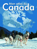 Mon atlas du Canada [ancienne édition]